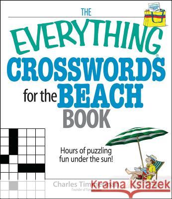 The Everything Crosswords for the Beach Book: Hours of Puzzling Fun Under the Sun! Timmerman, Charles 9781598692440
