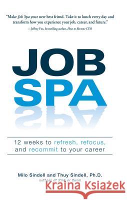 Job Spa: 12 Weeks to Refresh, Refocus, and Recommit to Your Career  9781598694734 Adams Media Corporation