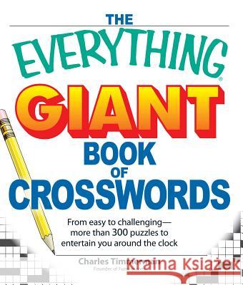 The Everything Giant Book of Crosswords: From Easy to Challenging, More Than 300 Puzzles to Entertain You Around the Clock Timmerman, Charles 9781598697162 Adams Media Corporation