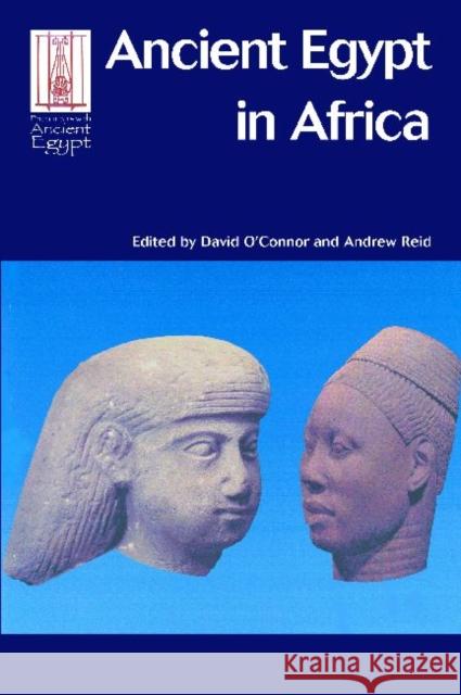 Ancient Egypt in Africa David O'Connor Andrew Reid 9781598742053 Left Coast Press