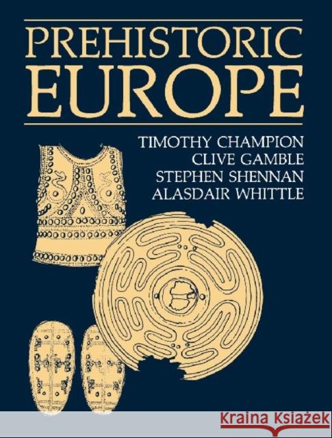 Prehistoric Europe T. C. Champion Clive Gamble 9781598744637