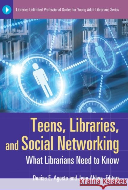 Teens, Libraries, and Social Networking: What Librarians Need to Know Agosto, Denise E. 9781598845754 Libraries Unlimited