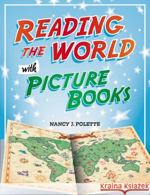 Reading the World with Picture Books Nancy Polette 9781598845877