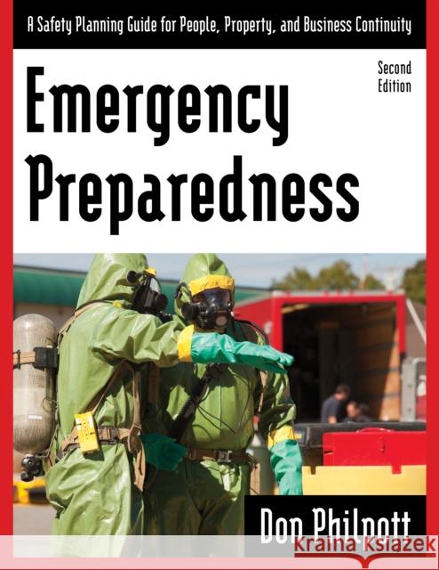 Emergency Preparedness: A Safety Planning Guide for People, Property and Business Continuity, Second Edition Philpott, Don 9781598887914