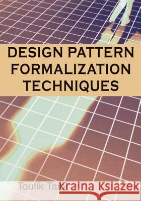 Design Patterns Formalization Techniques Taibi, Toufik 9781599042190 IGI Global