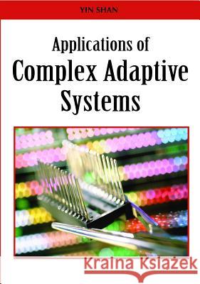 Applications of Complex Adaptive Systems Yin Shan Ang Yang 9781599049625 Igi Publishing