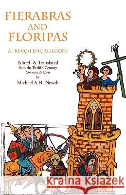 Fierabras and Floripas: A French Epic Allegory Newth, Michael A. 9781599101576