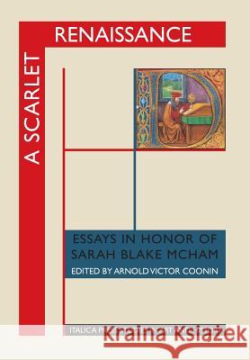 A Scarlet Renaissance: Essays in Honor of Sarah Blake McHam Coonin, Arnold Victor 9781599102252 Italica Press,U.S.