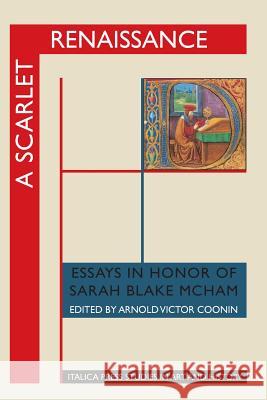 A Scarlet Renaissance: Essays in Honor of Sarah Blake McHam Coonin, Arnold Victor 9781599102269 Italica Press,U.S.