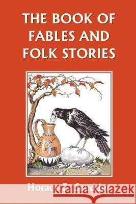 The Book of Fables and Folk Stories (Yesterday's Classics) Scudder, Horace E. 9781599151274