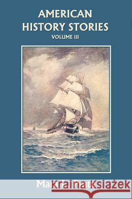 American History Stories, Volume III (Yesterday's Classics) Pratt, Mara L. 9781599152042 Yesterday's Classics