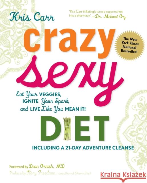 Crazy Sexy Diet: Eat Your Veggies, Ignite Your Spark, and Live Like You Mean It! Kris Carr Dean, M.D. Ornish 9781599218014 Skirt!