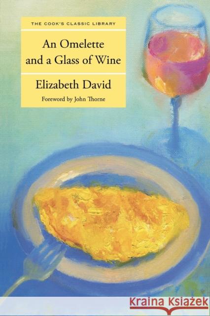 Omelette and a Glass of Wine David, Elizabeth 9781599218601 Three Forks Press