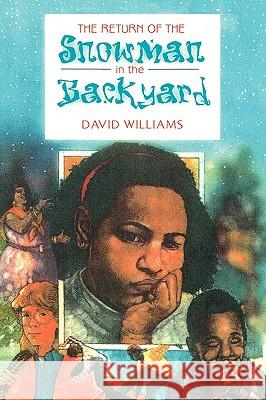 The Return of the Snowman in the Backyard David Williams 9781599262574 Xlibris Corporation