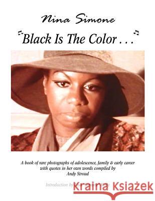 Nina Simone ''Black Is the Color...'' Andy Stroud Lisa Simone Kelly 9781599266701