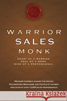 Warrior Sales Monk: Heart of a Warrior, Soul of a Monk, Mind of a Professional Todd Zaugg 9781599321523 Advantage Media Group