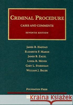 Criminal Procedure: Cases and Comments James B. Haddad Elizabeth P. Marsh James B. Zagel 9781599412504 Foundation Press