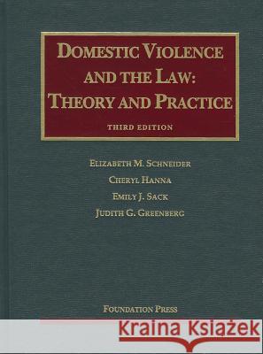 Domestic Violence and the Law: Theory and Practice Elizabeth M. Schneider Cheryl Hanna Emily J. Sack 9781599419299 Foundation Press