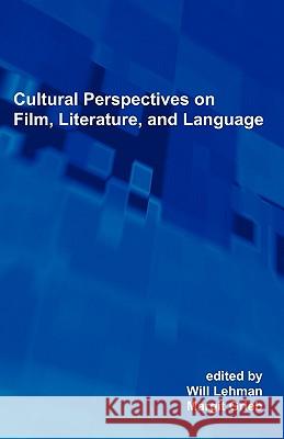 Cultural Perspectives on Film, Literature, and Language: Selected Proceedings of the 19th Southeast Conference on Foreign Languages, Literatures, and Lehman, Will 9781599425481 Brown Walker Press (FL)