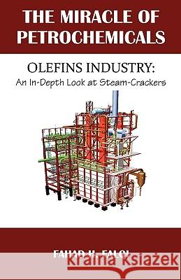 Miracle of Petrochemicals: Olefins Industry: An In-Depth Look at Steam-Crackers Falqi, Fahad H. 9781599429151 Universal Publishers