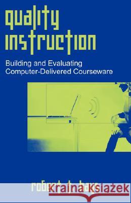 Quality Instruction: Building and Evaluating Computer-Delivered Courseware Hays, Robert T. 9781599429984 Universal Publishers