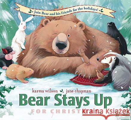 Bear Stays Up for Christmas Karma Wilson Jane Chapman 9781599614885 Spotlight