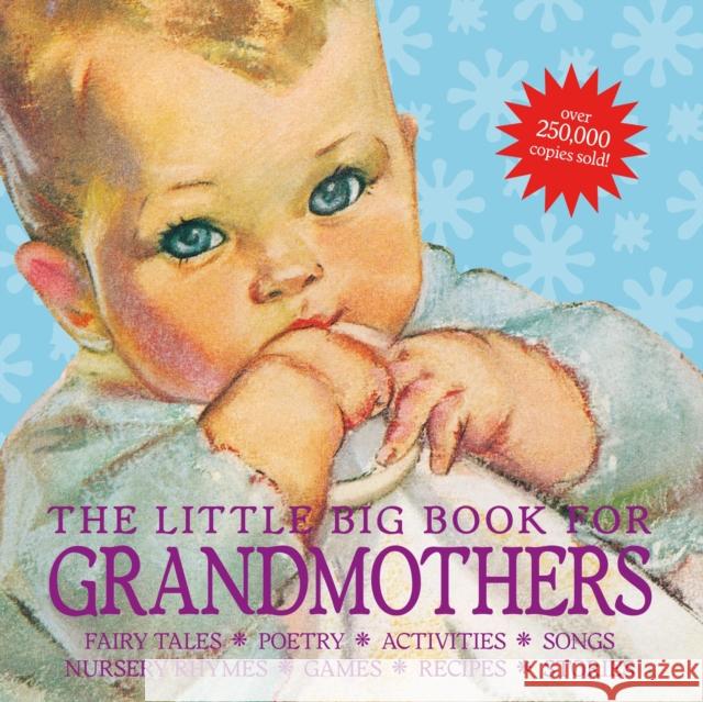 The Little Big Book for Grandmothers, Revised Edition: Fairy Tales, Poetry, Activities, Songs, Nursery Rhymes, Games, Recipes, Stories Wong, Alice 9781599620688 Welcome Books