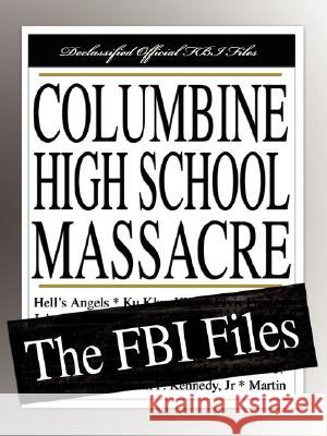Columbine High School Massacre: The FBI Files Bureau Federa 9781599862422 Filibust