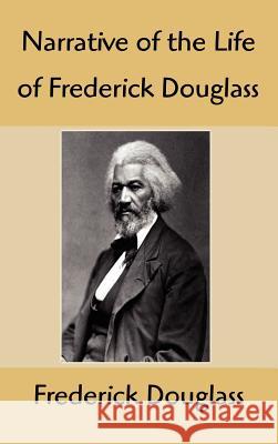 Narrative of the Life of Frederick Douglass: An American Slave, Written by Himself Frederick Douglass 9781599867038 Filiquarian Publishing, LLC.