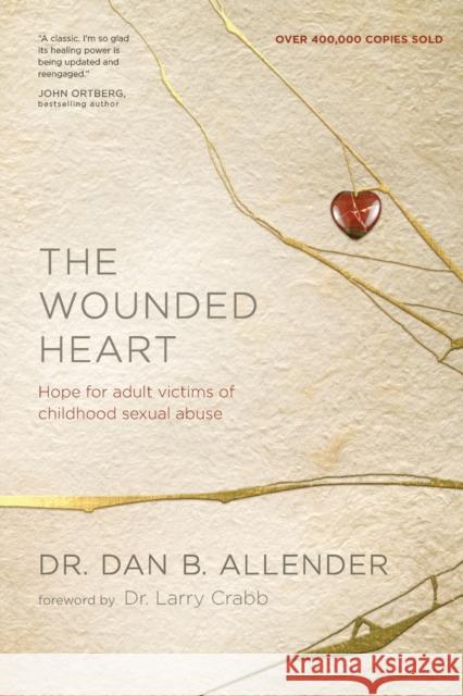 The Wounded Heart Allender, Dan 9781600063077 NavPress Publishing Group