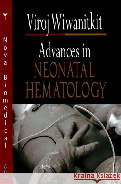 Advances in Neonatal Hematology Viroj Wiwanitkit 9781600218897 Nova Science Publishers Inc