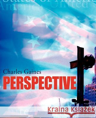 Perspective Charles Gaines 9781600347276 Xulon Press