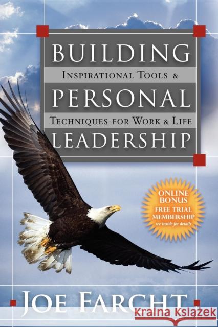 Building Personal Leadership: Inspirational Tools & Techniques for Work & Life Joe Farcht 9781600371653 Genesis