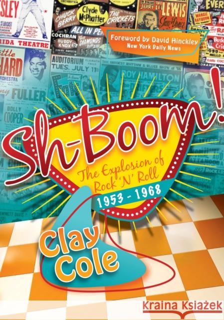 Sh-Boom!: The Explosion of Rock 'n' Roll (1953-1968) Clay Cole David Hinckley 9781600376382