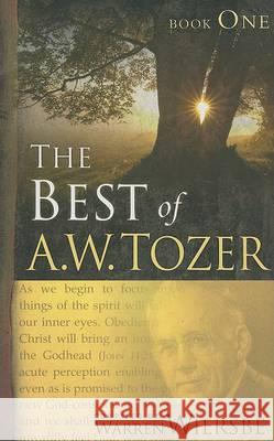 The Best of A. W. Tozer Book One A. W. Tozer Warren W. Wiersbe 9781600660436 Wingspread
