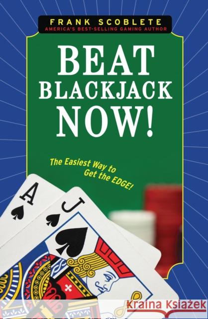 Beat Blackjack Now! Scoblete, Frank 9781600783333 Triumph Books (IL)