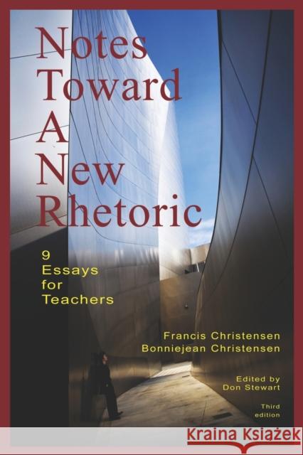 Notes Toward a New Rhetoric: 9 Essays for Teachers Christensen, Francis 9781601453815