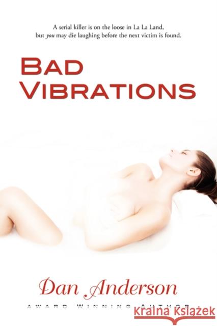 Bad Vibrations Dan Anderson 9781601455437 BOOKLOCKER INC.,US