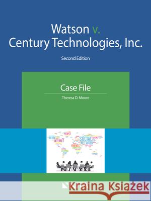 Watson v. Century Technologies, Inc.: Case File Moore, Theresa D. 9781601567956