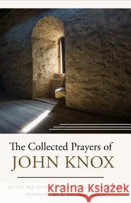 The Collected Prayers of John Knox John Knox Brian G. Najapfour 9781601786661 Reformation Heritage Books