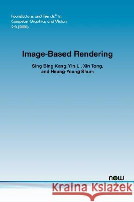 Image-Based Rendering Sing Bing Kang Yin Li Xin Tong 9781601980182 Now Publishers,