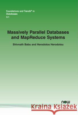Massively Parallel Databases and Mapreduce Systems Babu, Shivnath 9781601987501 Now Publishers