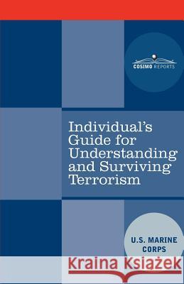 Individual's Guide for Understanding and Surviving Terrorism Marine Corps U 9781602067301 Cosimo Reports