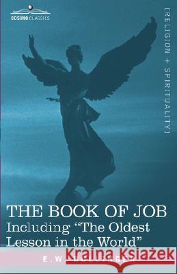 The Book of Job, Including the Oldest Lesson in the World E. W. Bullinger 9781602067844 COSIMO INC