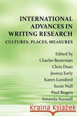 International Advances in Writing Research: Cultures, Places, Measures Bazerman, Charles 9781602353527 Parlor Press