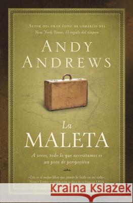 La Maleta: A Veces, Todo Lo Que Necesitamos Es un Poco de Perspectiva = The Suitcase = The Suitcase Andrews, Andy 9781602552869 
