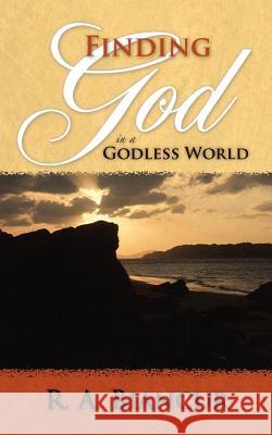Finding God in a Godless World R a Biancur 9781602669864 Xulon Press