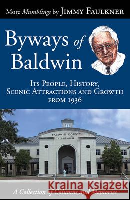 Byways of Baldwin: Its People, History, Scenic Attractions and Growth from 1936 Faulkner, Jimmy 9781603060196 Newsouth, Inc.