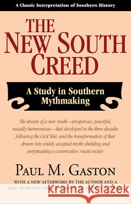 The New South Creed: A Study in Southern Mythmaking Paul Gaston Robert J. Norrell 9781603061438 NewSouth