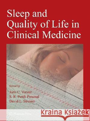 Sleep and Quality of Life in Clinical Medicine Joris C. Verster S. R. Pandi-Perumal David Streiner 9781603273404 Not Avail